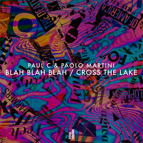 Paul C, Paolo Martini - Blah Blah Blah : Cross The Lake [VIVA187]